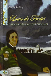 Louis de Frotte Dernier General des Chouans